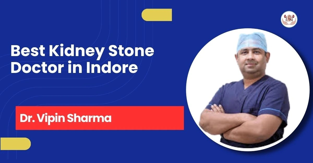 Best Kidney Stone Doctor in Indore- Dr. Vipin Sharma