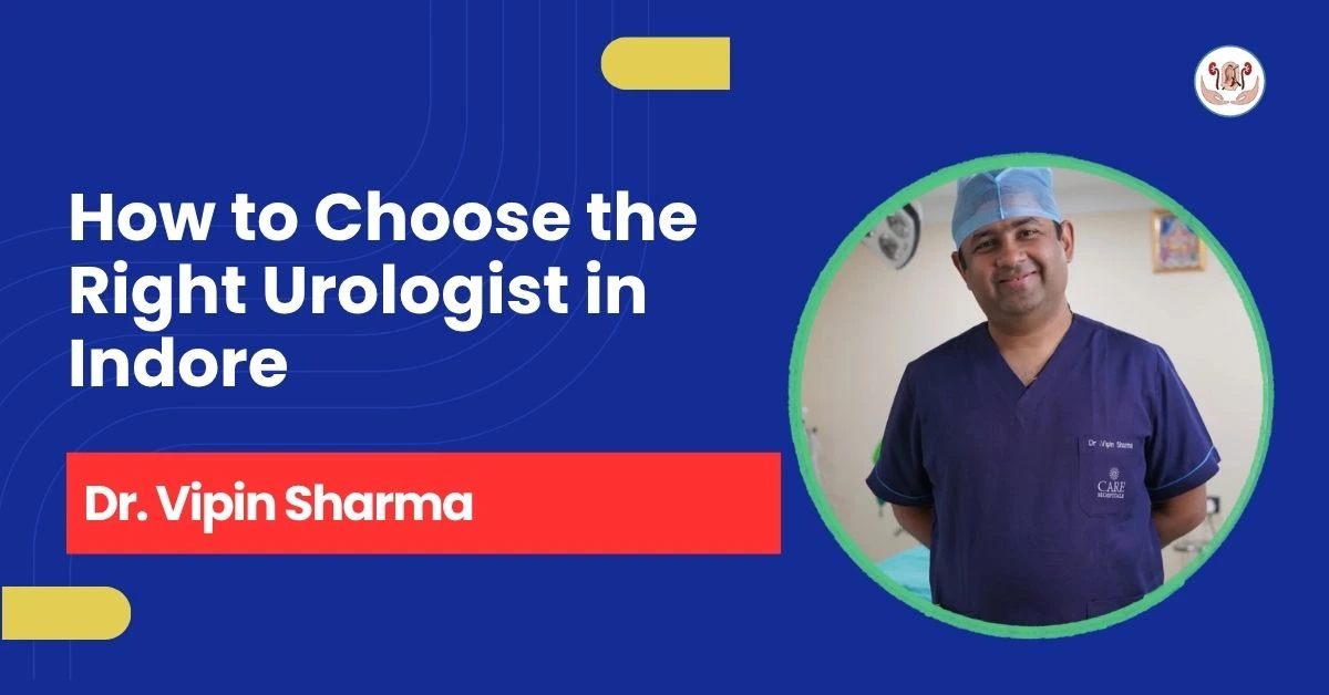 How to Choose the Right Urologist in Indore