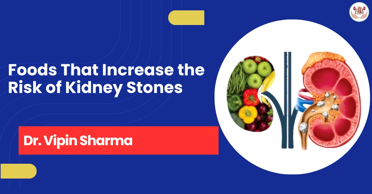Foods That Increase the Risk of Kidney Stones